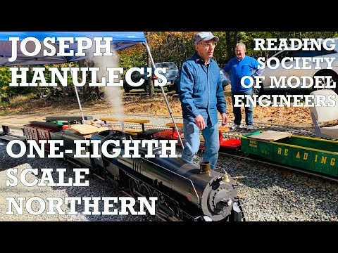 Joseph Hanulec’s One-Eighth Scale Northern, Reading Society of Model Engineers, October 19, 2019