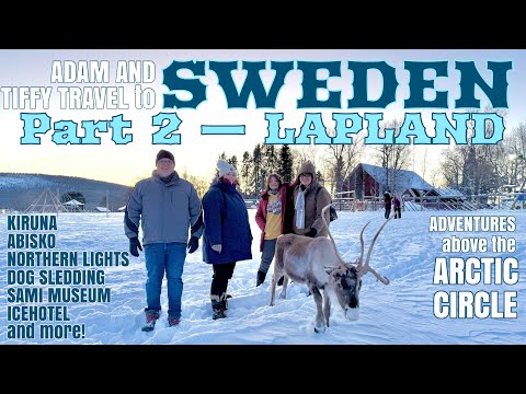 ADAM AND TIFFY TRAVEL - LAPLAND - SWEDEN Part 2
